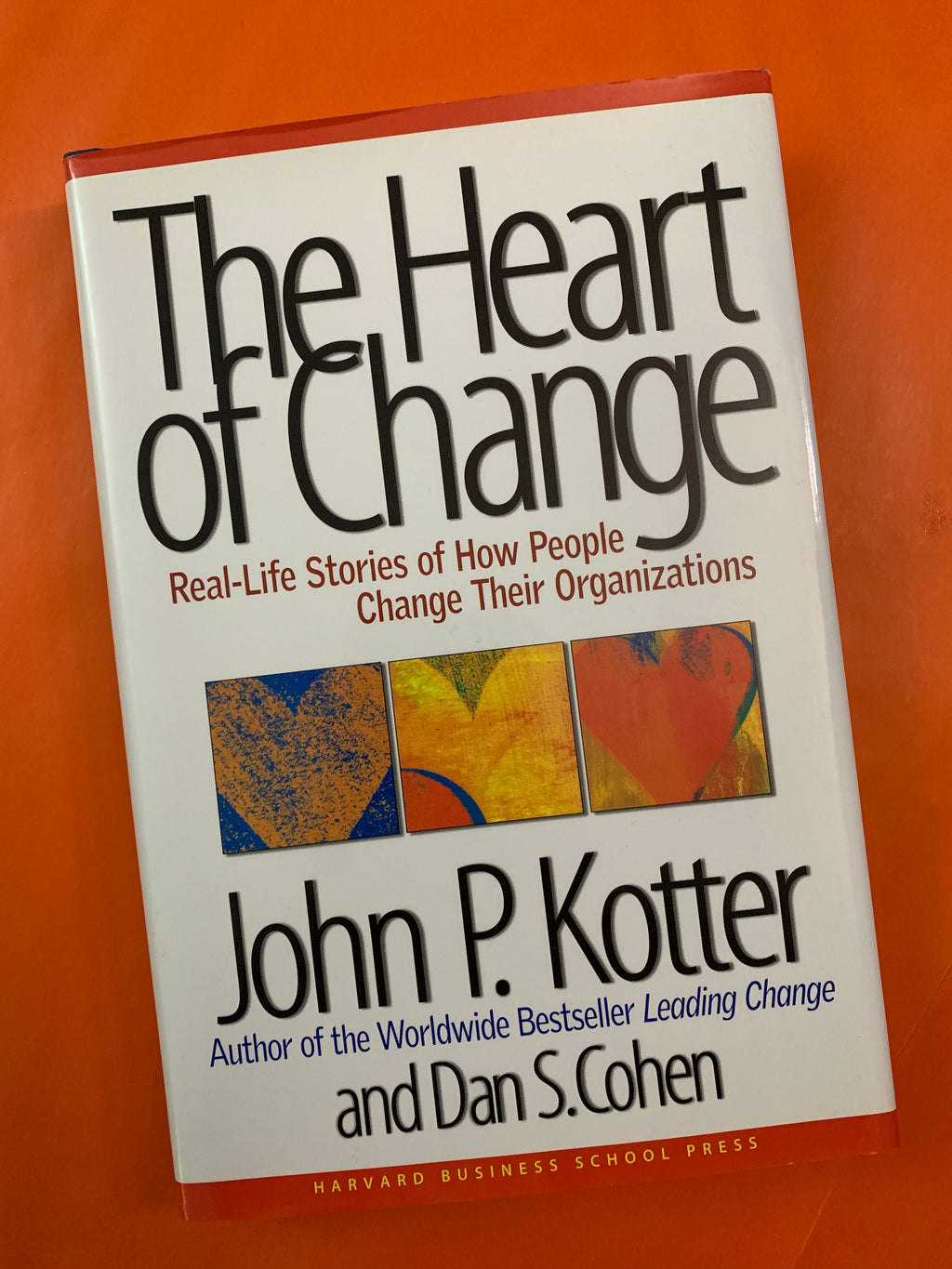 The Heart of Change: Real-Life Stories of How People Change Their Organizations- By John P. Kotter and Dan S. Cohen