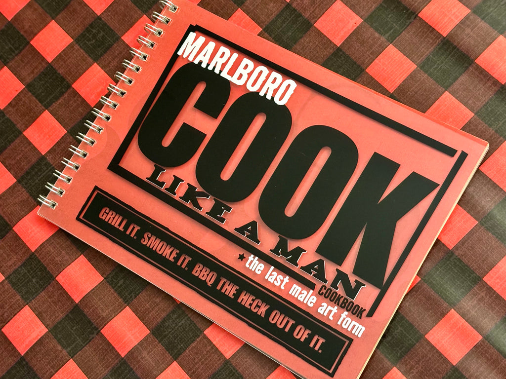 Marlboro: Cook Like A Man Cookbook: Grill It, Smoke it, BBQ the Heck Out of It