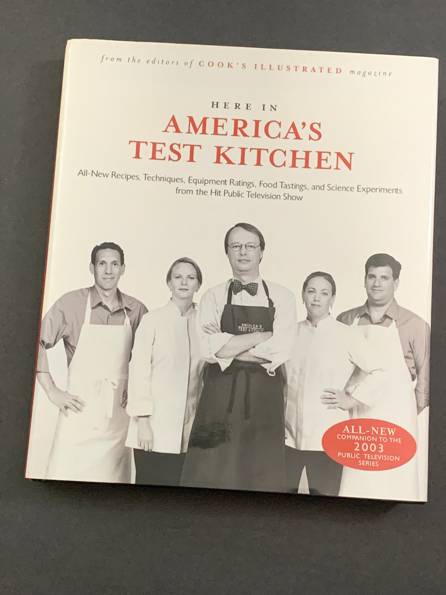 Here in America's Test Kitchen- From the Editor's of Cook's