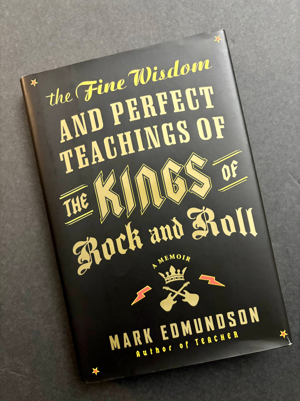 The Fine Wisdom and Perfect Teachings of the Kings of Rock and Roll- By Mark Edmundson