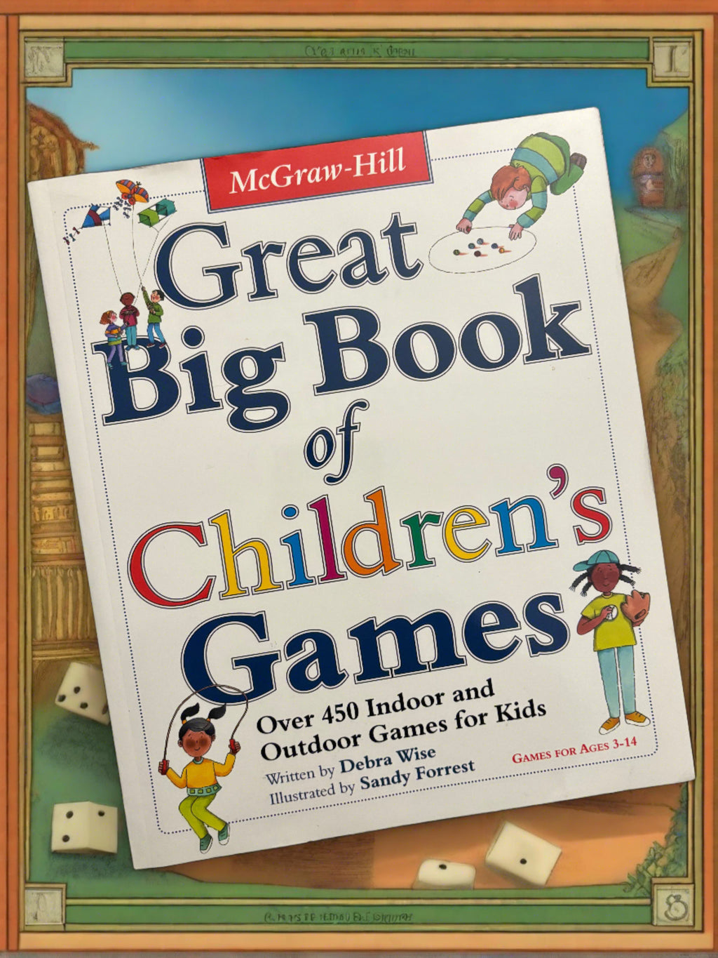 Great Big Book of Children's Games: Over 450 Indoor and (Outdoor Games for Kids- By Debra Wise