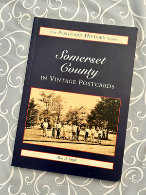 Somerset County in Vintage Postcards- By Alan A. Siegel