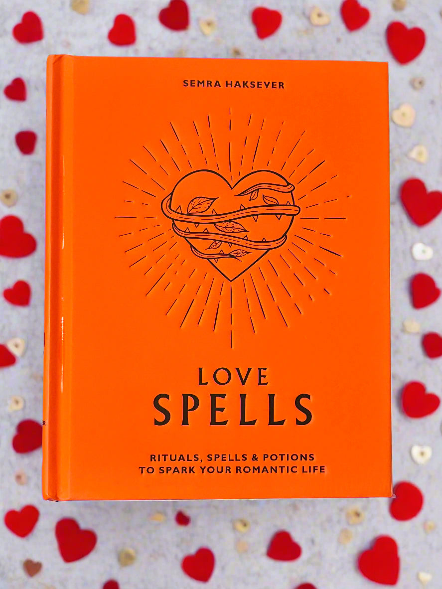 Love Spells: Rituals, Spells & Potions to Spark Your Romantic Life- By Semra Haksever