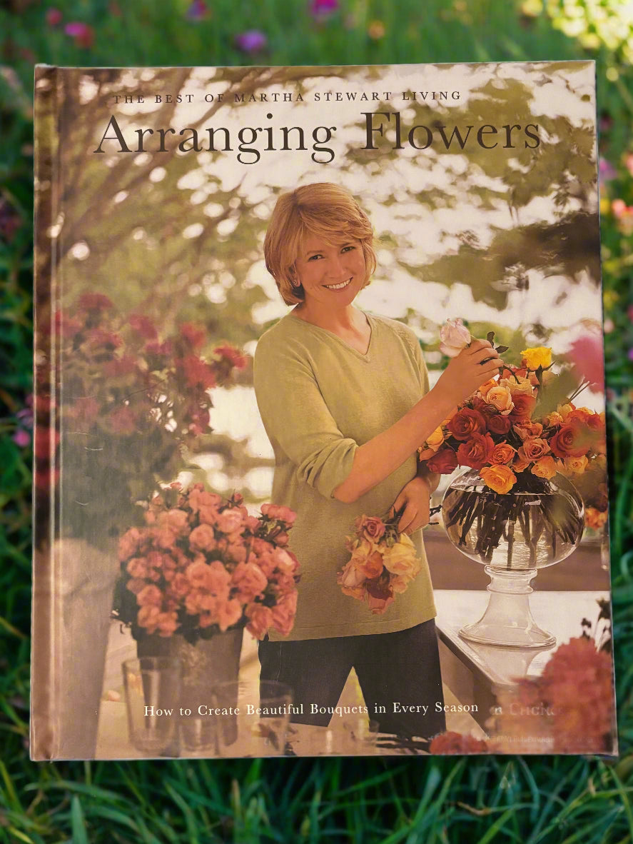 Arranging Flowers: How to Create Beautiful Bouquets in Every Season- By Martha Stewart