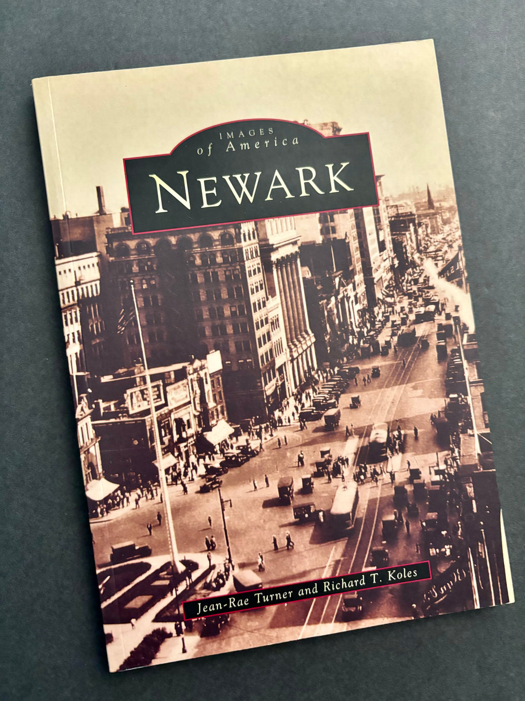 Images of America: Newark- By Jean-Rae Turner and Richard T. Koles