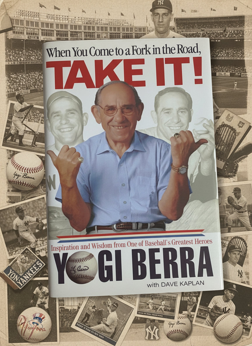 When You Come to a Fork in the Road, TAKE IT! Inspiration and Wisdom from One of Baseball's Greatest Heroes Yogi Berra