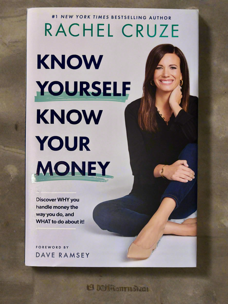 Know Yourself, Know Your Money: Discover WHY you handle money the way you do, and WHAT to do about it!- By Rachel Cruze