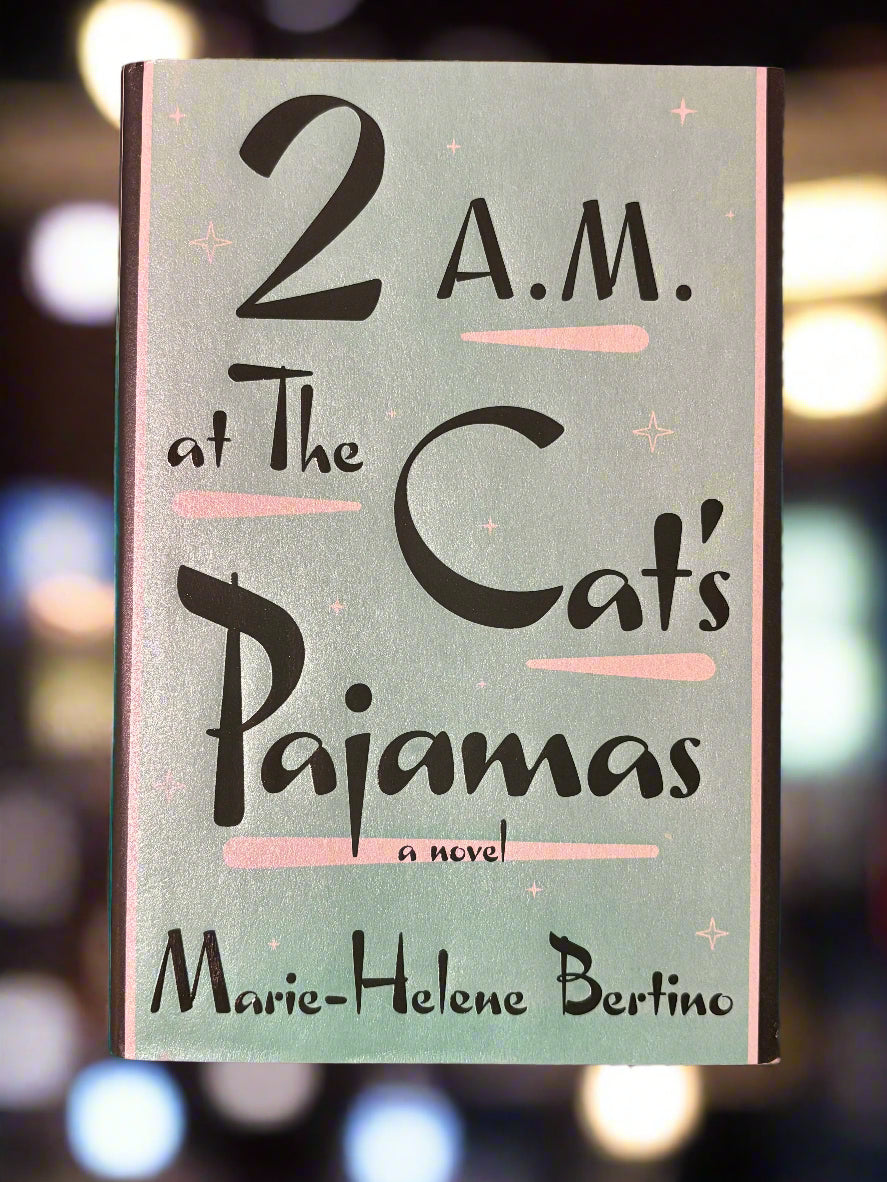 2 A.M. at The Cat's Pajamas- By Marie-Helene Bertino