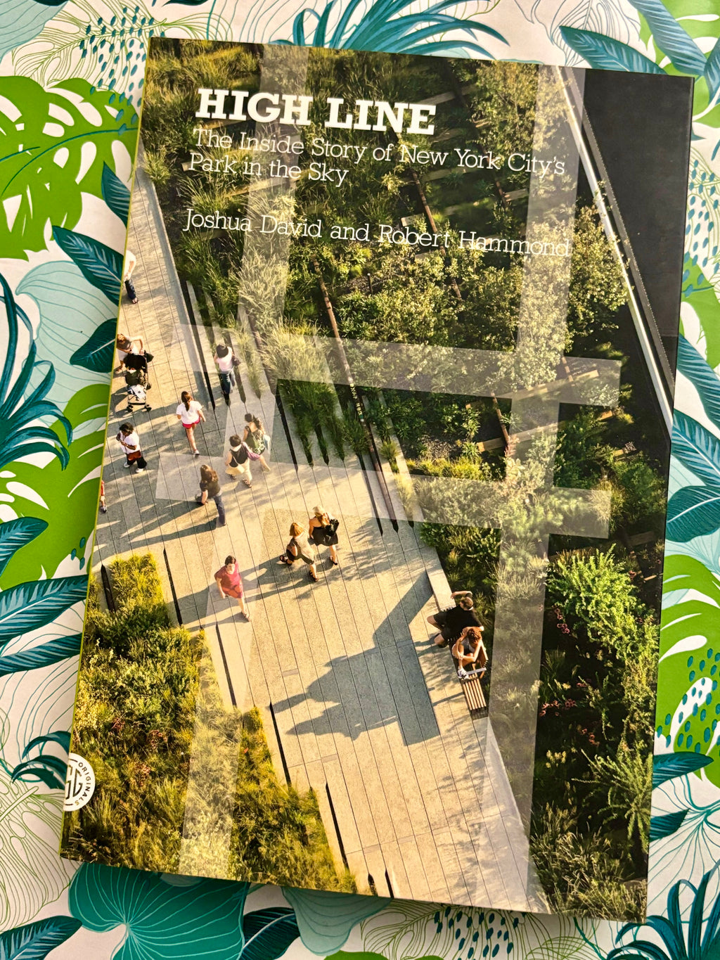 High Line: The Inside Story of New York City's Park in the Sky- By Joshua David and Robert Hammond