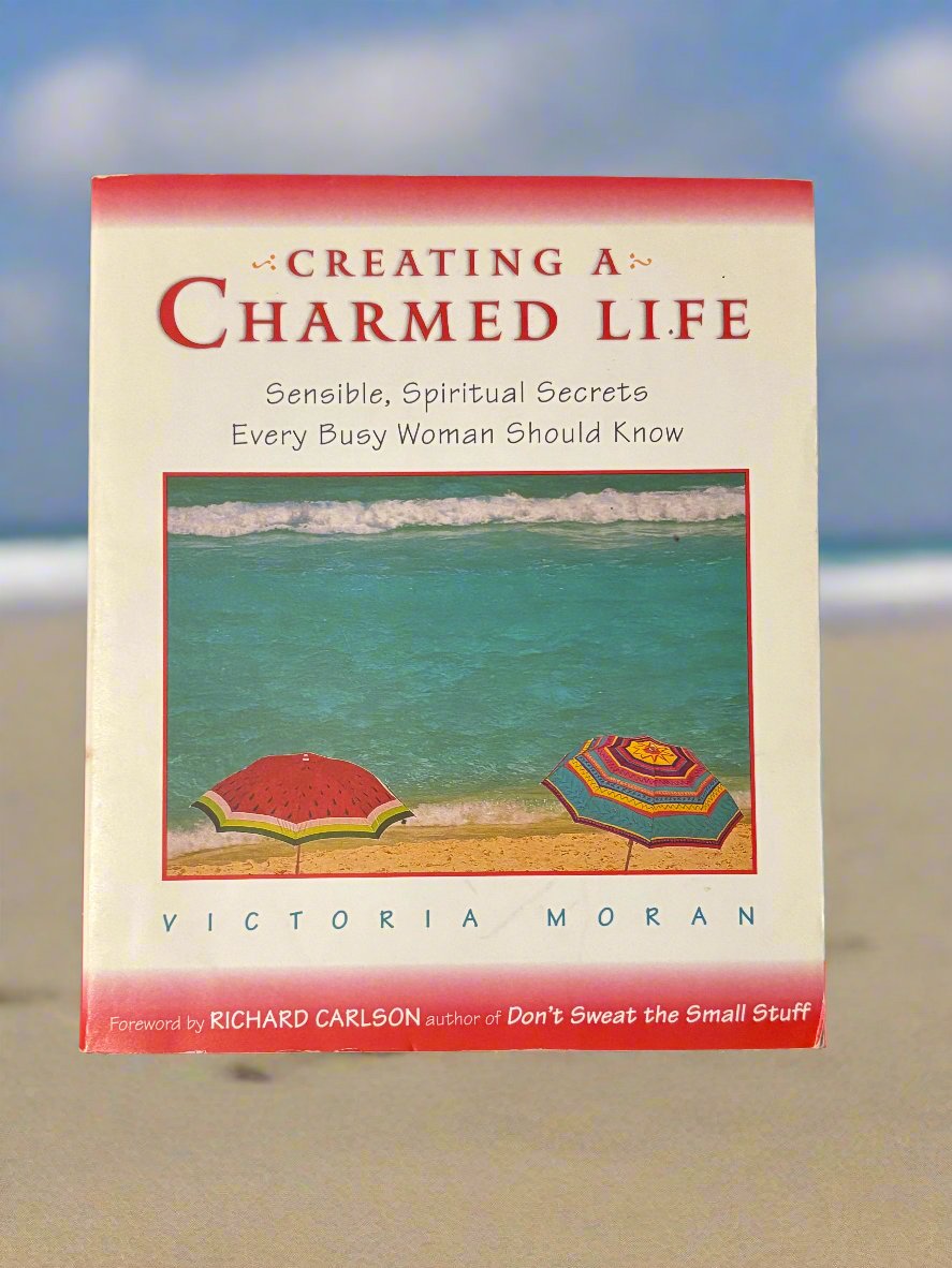 Creating a Charmed Life: Sensible, Spiritual Secrets Every Busy Woman Should Know- By Victoria Moran