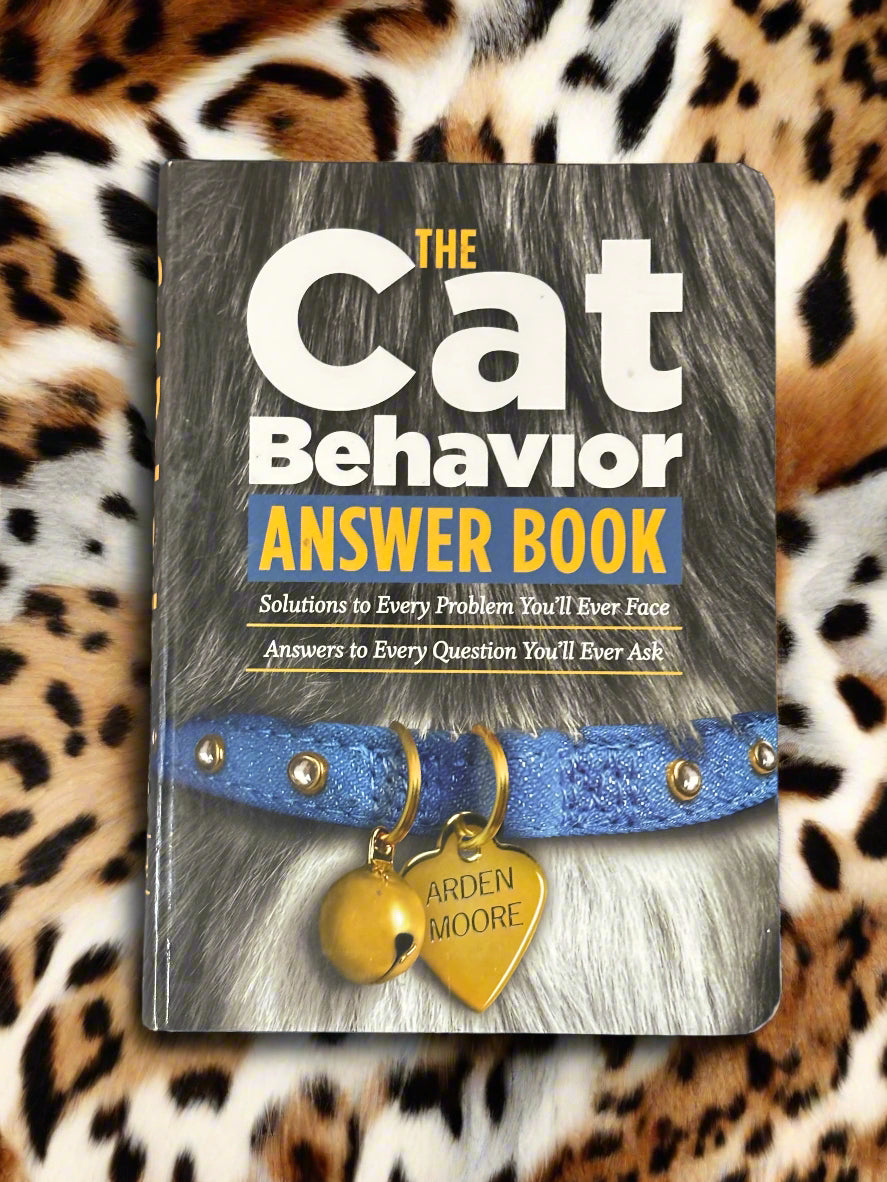 The Cat Behavior Answer Book: Solutions to Every Problem You'll Ever Face/Answers to Every Question You'll Ever Ask- By Arden Moore