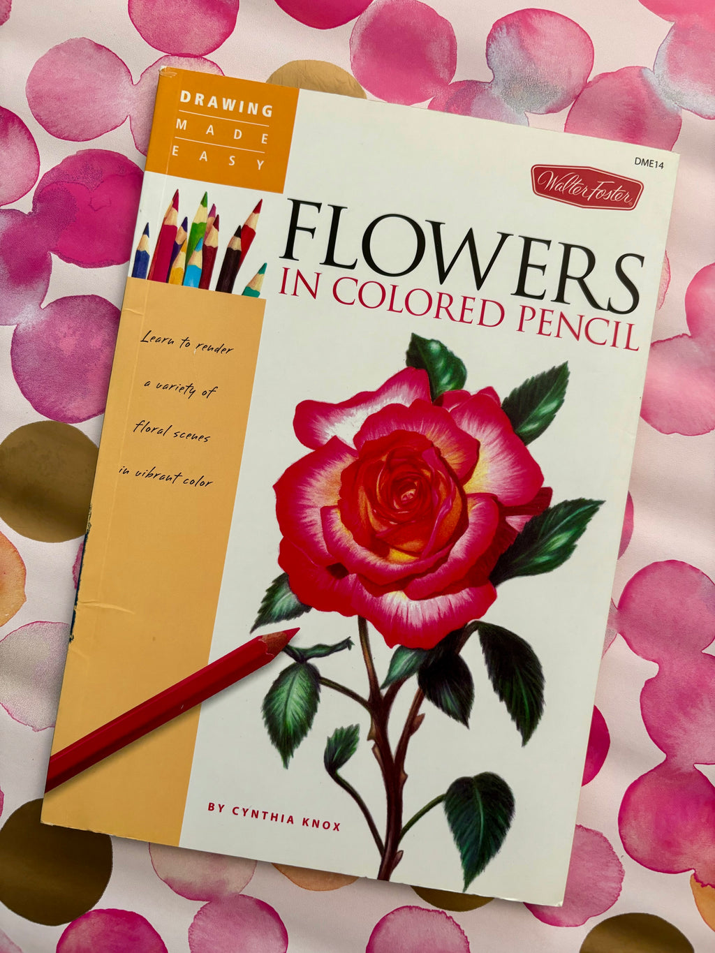 Drawing Made Easy: Flowers in Colored Pencil- By Cynthia Knox