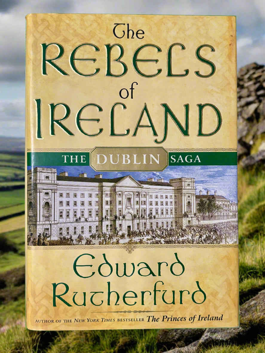 The Rebels of Ireland: The Dublin Saga (#2)- By Edward Rutherfurd