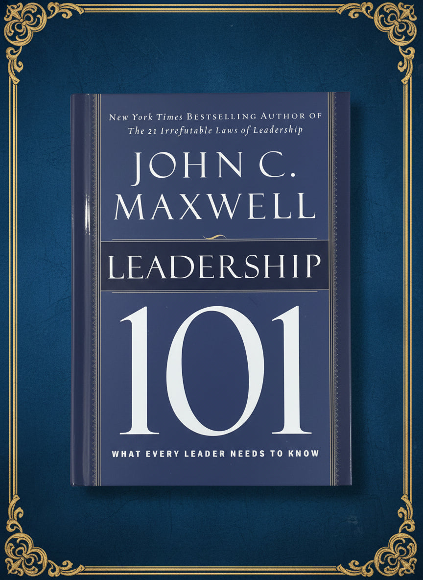 Leadership 101- By John C. Maxwell