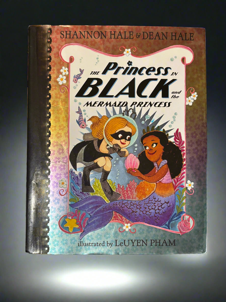 The Princess in Black and the Mermaid Princess- By Shannon Hale and Dean Hale