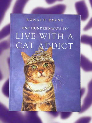 One Hundred Ways To Live With A Cat Addict- By Ronald Payne