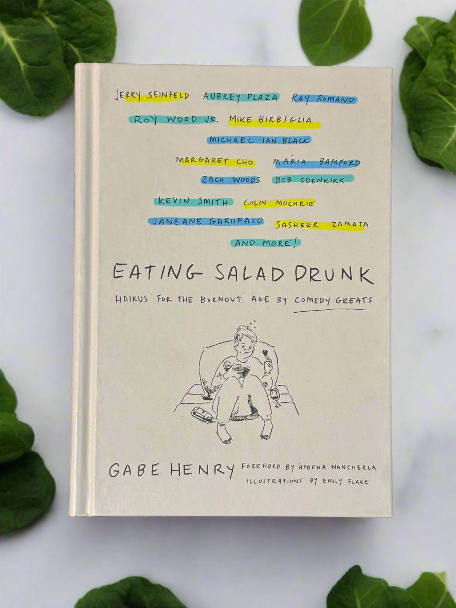Eating Salad Drunk: Haikus for the Burnout Age by Comedy Greats- By Gabe Henry