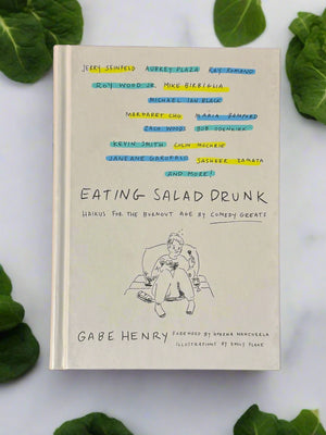 Eating Salad Drunk: Haikus for the Burnout Age by Comedy Greats- By Gabe Henry