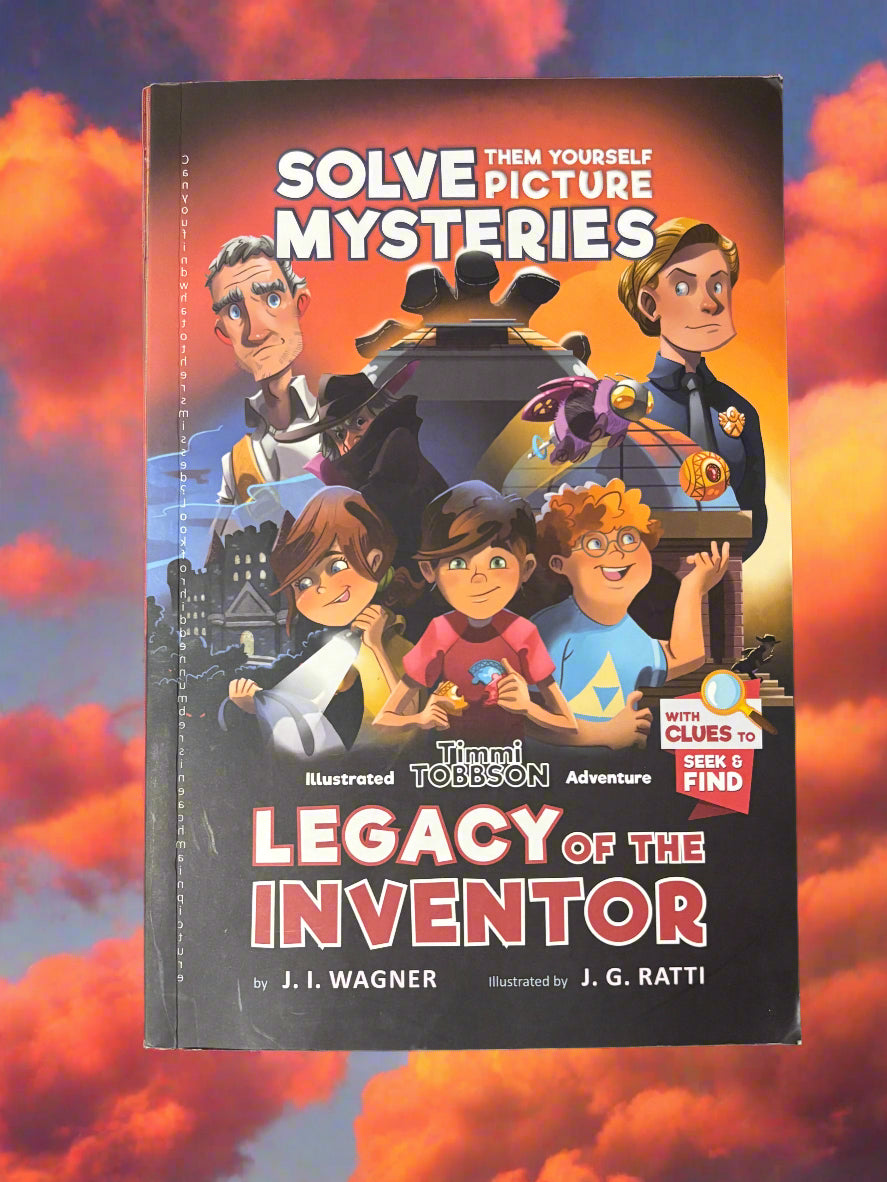 Legacy of the Inventor: A Timmi Tobbson Adventure (Solve-Them-Yourself Mysteries Book for Boys and Girls 8-12)- By J.I. Wagner