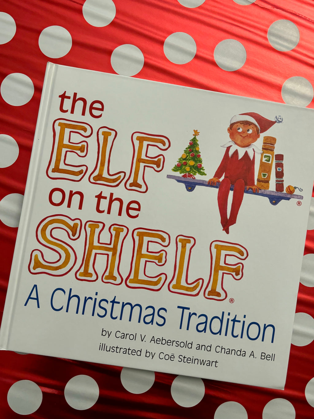 The Elf on the Shelf: A Christmas Tradition- By Carol V. Aebersold and Chanda A. Bell