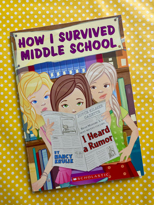 How I survived Middle School (3) I Heard A Rumor- By Nancy Krulik