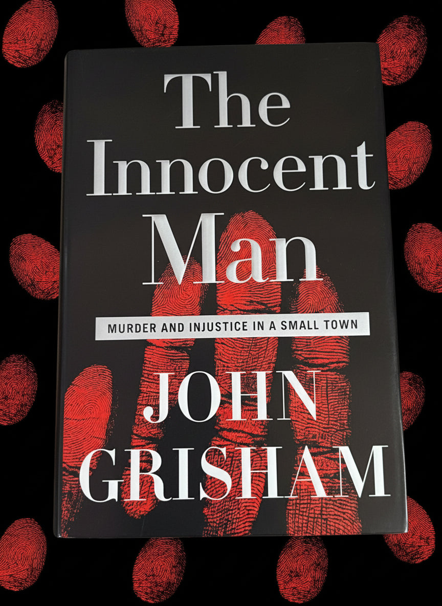 The Innocent Man: Murder and Injustice in a Small Town- By John Grisham