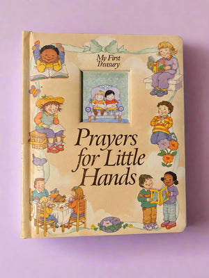 Prayers for Little Hands: My First Treasury