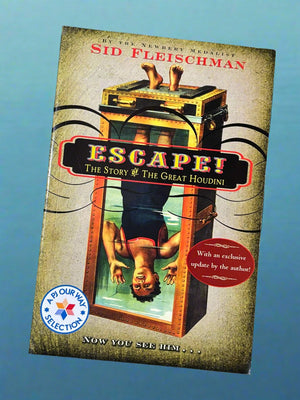Escape! The Story of the Great Houdini- By Sid Fleischman