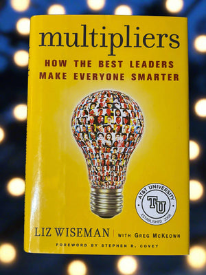 Multipliers: How the Best Leaders Make Everyone Smarter- By Liz Wiseman