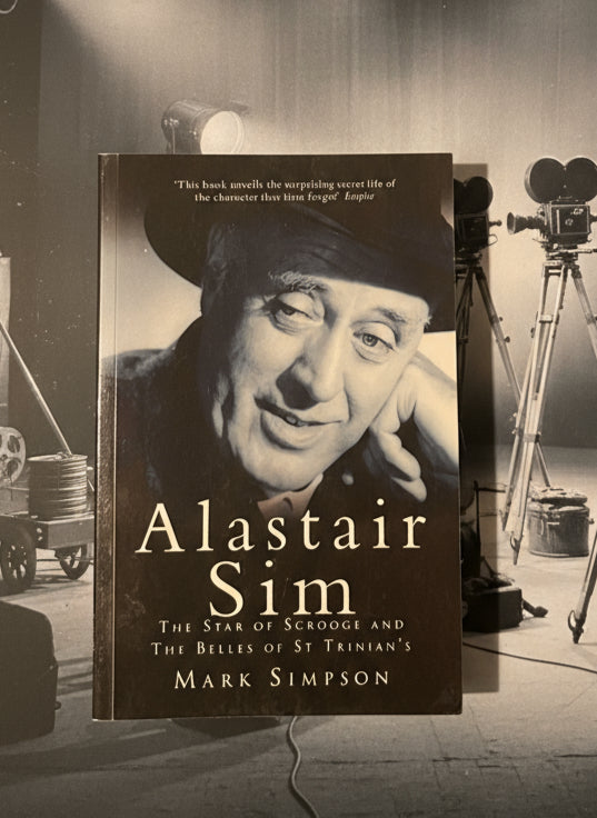 Alastair Sim: The Star of Scrooge and the Belles of St Trinian's- By Mark Simpson