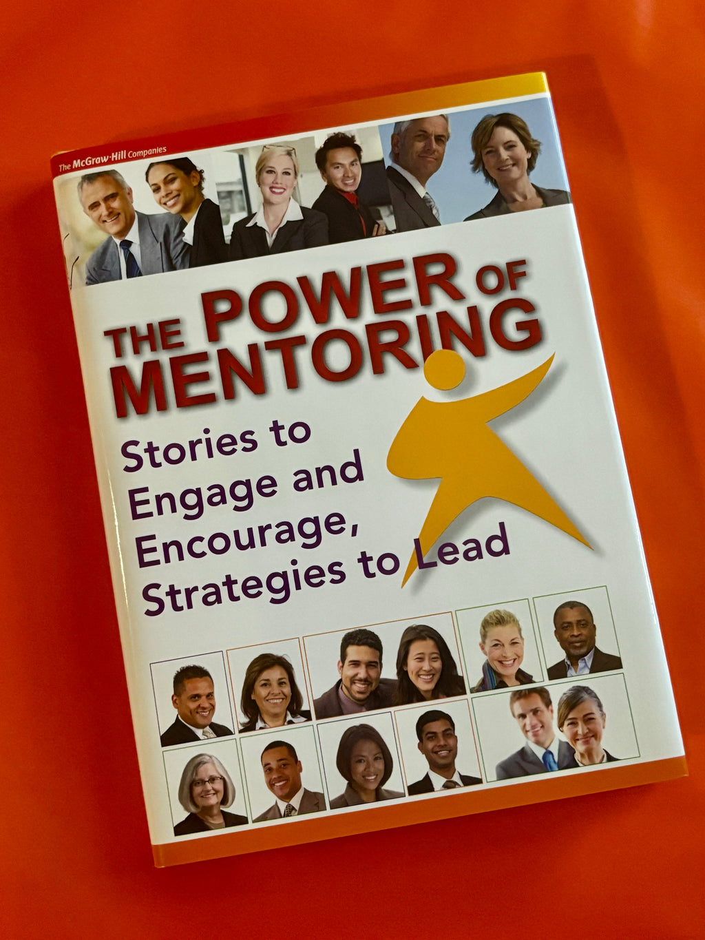 The Power of Mentoring: Stories to Engage and Encourage, Strategies to Lead- By McGraw-Hill