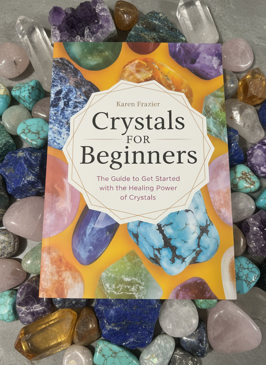Crystals for Beginners: The Guide to Get Started with the Healing Power of Crystals- By Karen Frazier