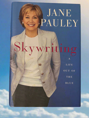 Skywriting: A Life Out of the Blue- By Jane pauley