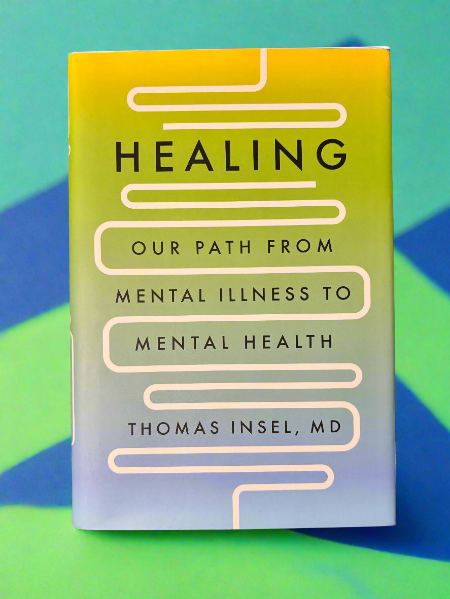 Healing: Our Path From Mental Illness to Mental Health- By Thomas Insel *Signed Copy