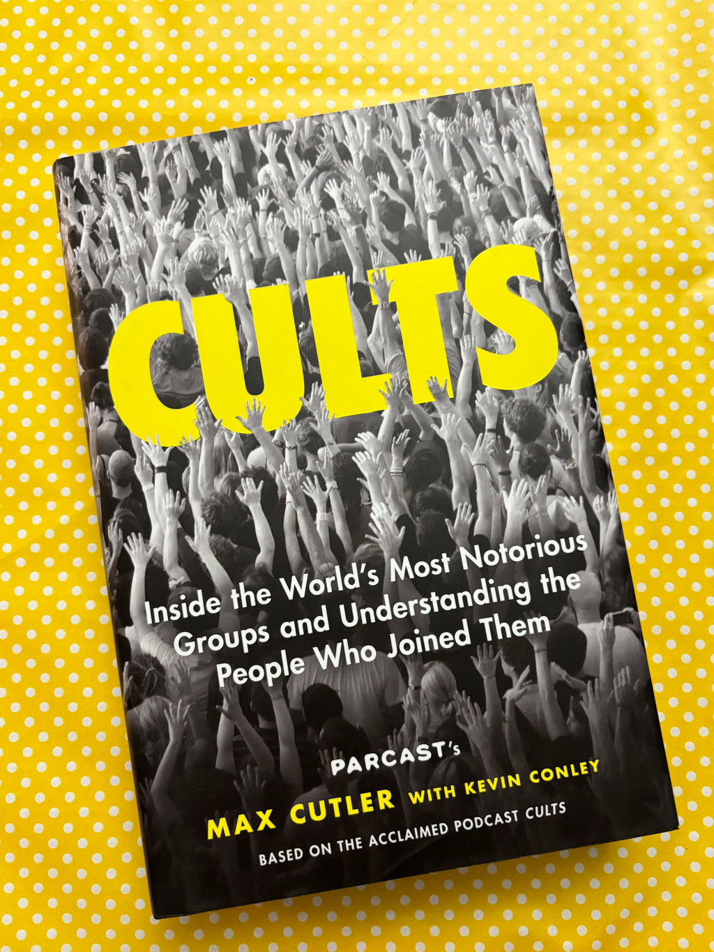 CULTS: Inside the World's Most Notorious Groups and Understanding the People Who Joined Them- By Max Cutler