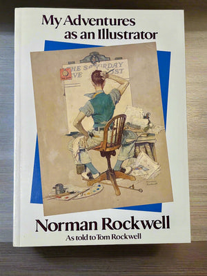 My Adventures as an Illustrator: Normal Rockwell As Told to Tom Rockwell
