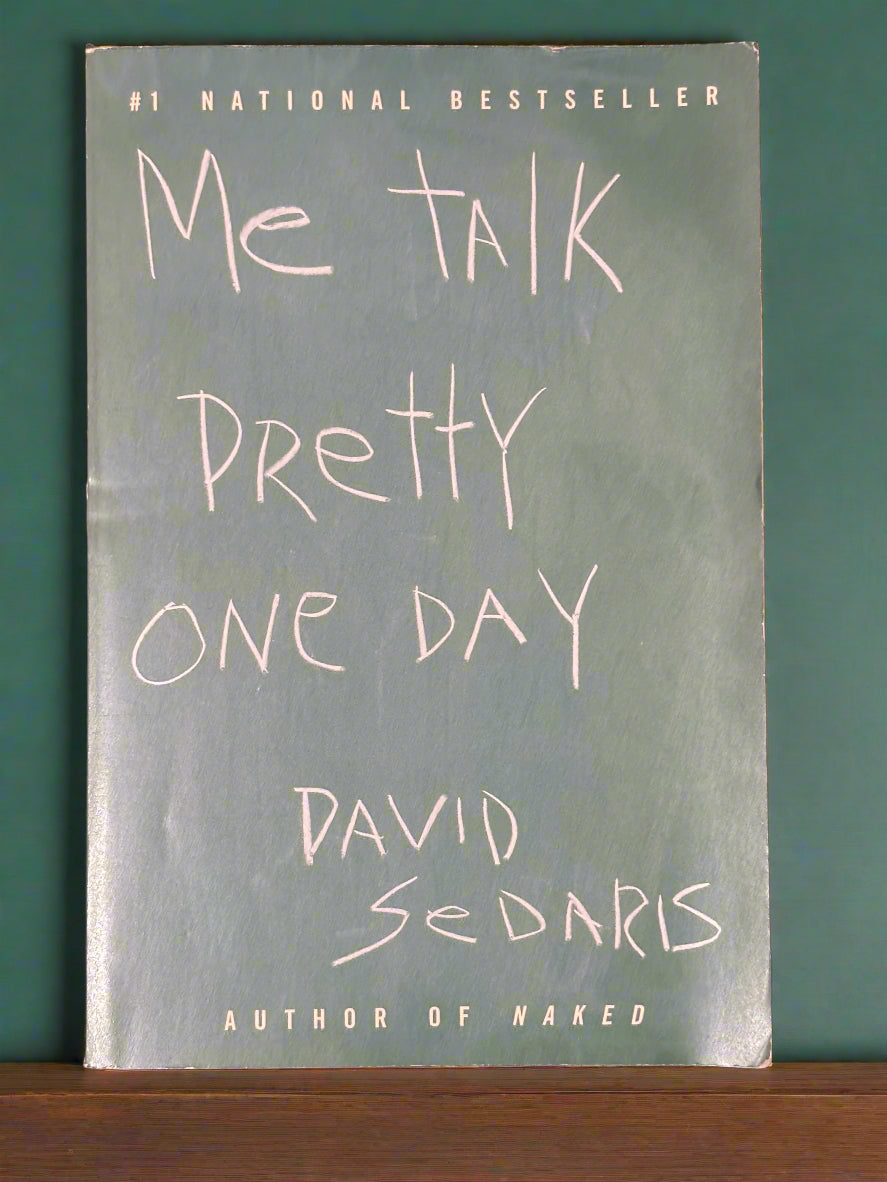 Me Talk Pretty One Day- By David Sedaris