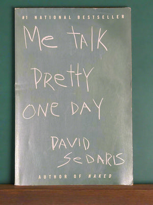 Me Talk Pretty One Day- By David Sedaris