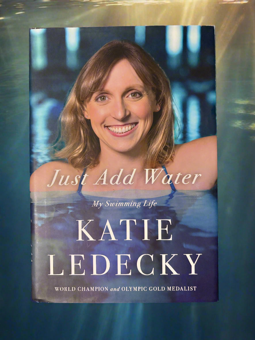 Just Add Water: My Swimming Life- By Katie Ledecky