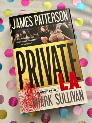 Private L.A.- By James Patterson & Mark Sullivan (LARGE PRINT)