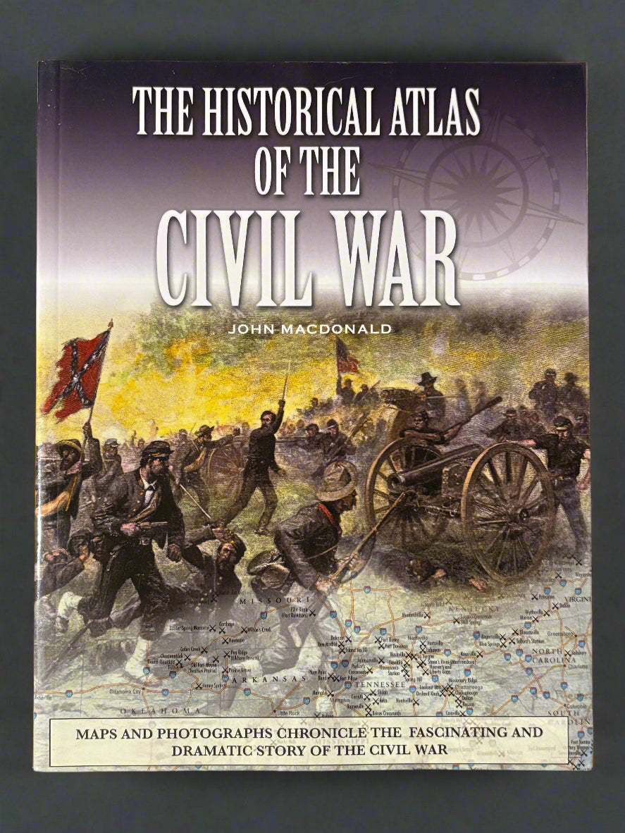 The Historical Atlas of the Civil War- By John MacDonald
