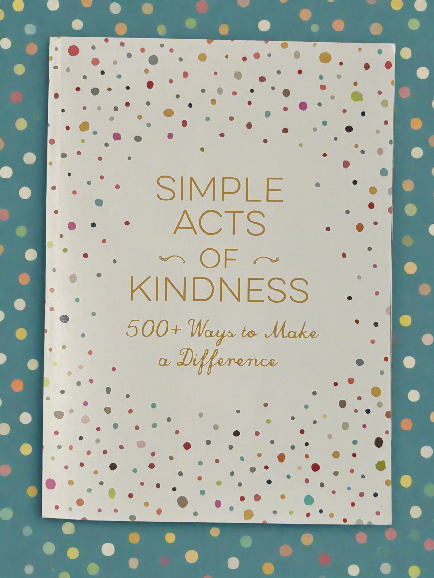 Simple Acts of Kindness: 500+ Ways to Make a Difference- By Adams Media
