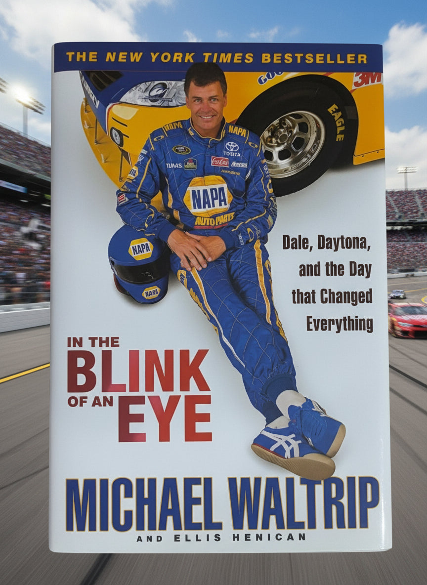 In the Blink of An Eye: Dale, Daytona, and the Day that Changed Everything- By Michael Waltrip and Ellis Henican