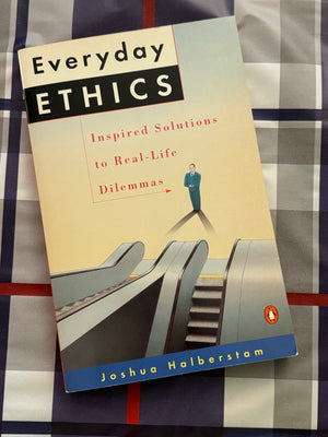 Everyday Ethics: Inspired Solutions to Real-Life Dilemmas- By Joshua Halberstam
