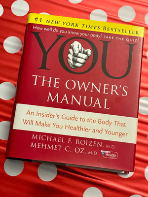 YOU: The Owner's Manual- By Michael F. Roizen, M.D. & Mehmet C. Oz, M.D.