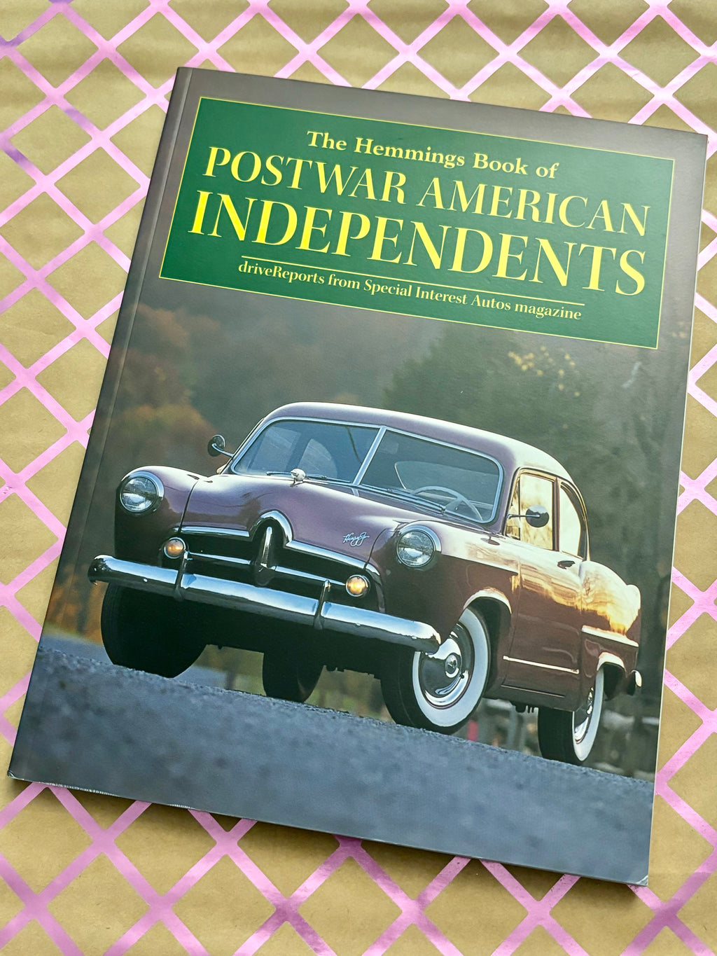 The Hemmings Book of Postwar American Independents: DriveReports from Special Interest Autos Magazine