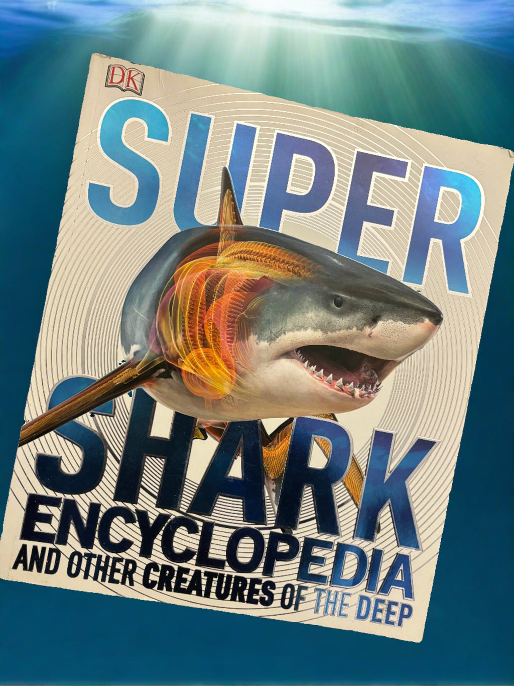 Super Shark Encyclopedia and Other Creatures of the Deep- By DK