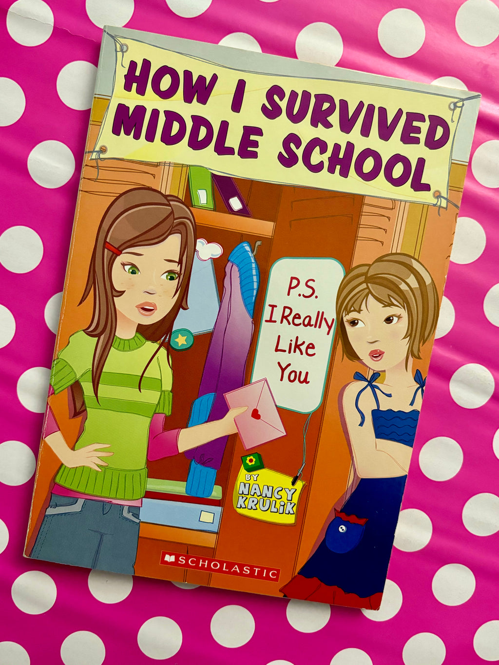 How I Survived Middle School (6) P.S. I Really Like You- By Nancy Krulik