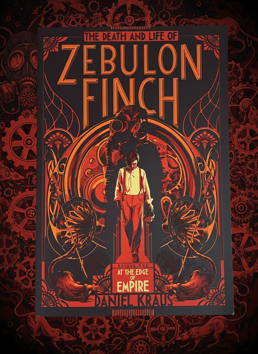 The Death and Life of Zebulon Finch: Volume One: At the Edge of Empire- By Daniel Kraus