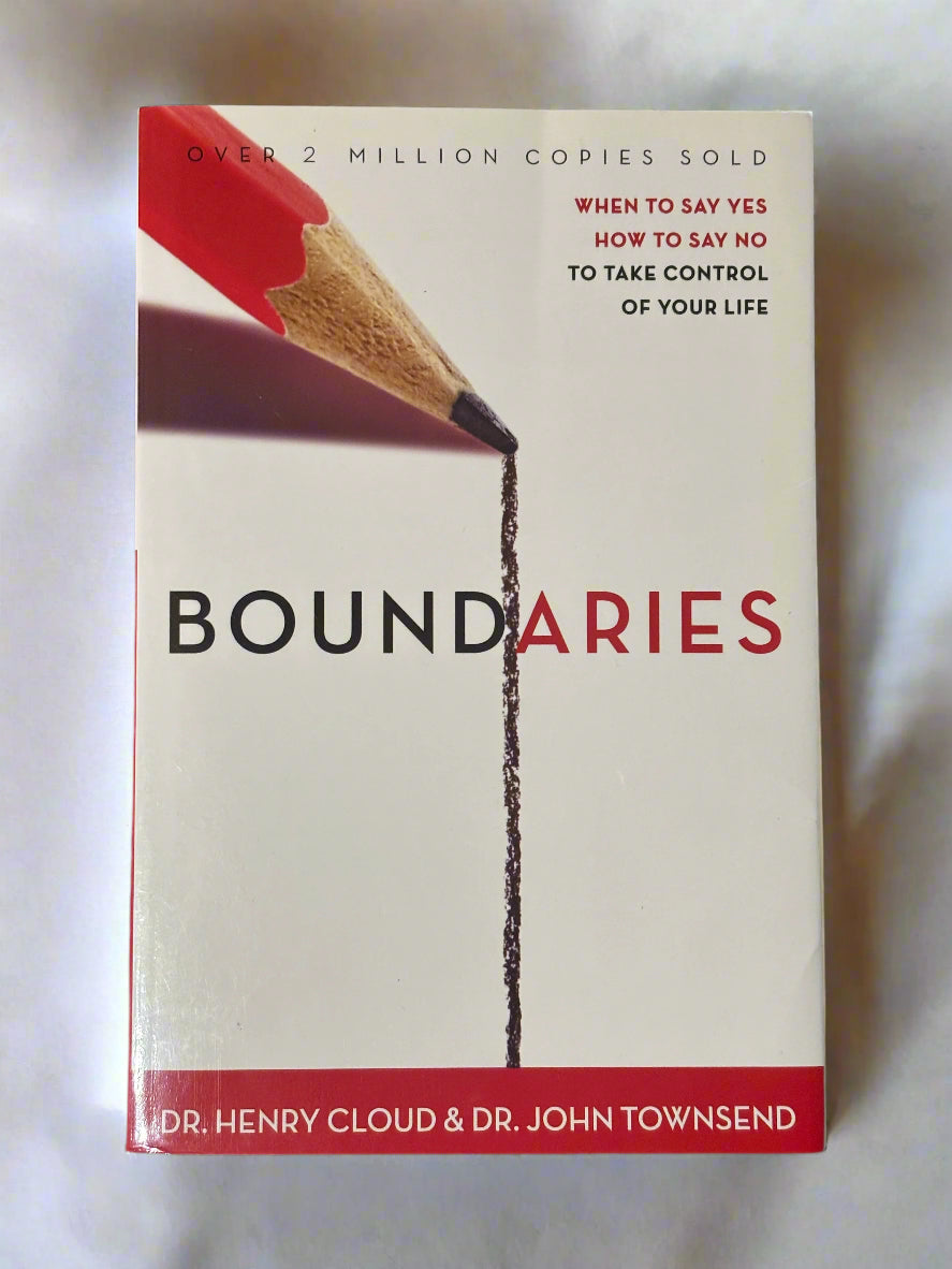 Boundaries: When to Say Yes, How to Say No to Take Control of Your Life- By Dr. Henry Cloud & Dr. John Townsend